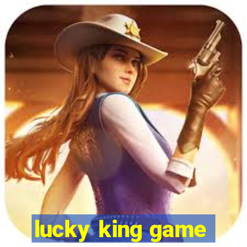 lucky king game