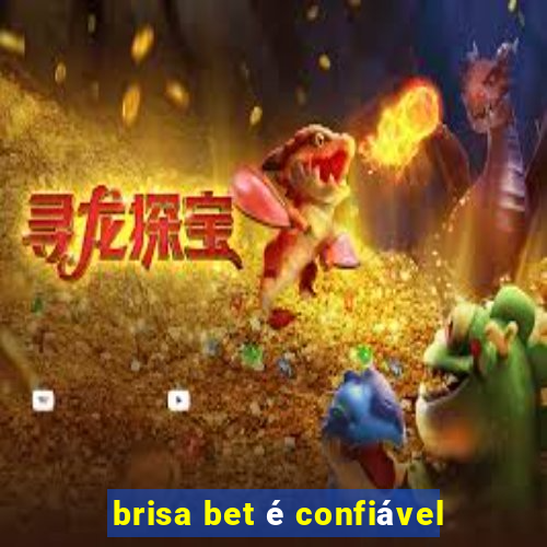 brisa bet é confiável