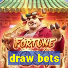 draw bets