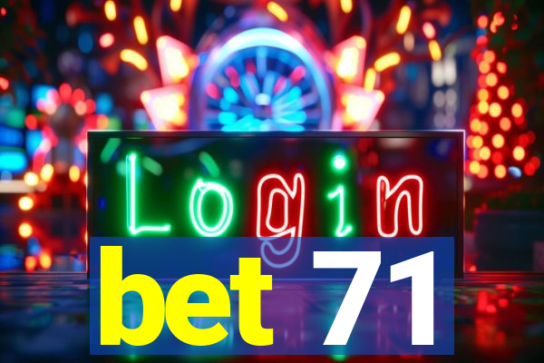 bet 71