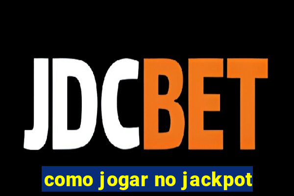 como jogar no jackpot