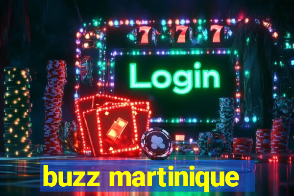 buzz martinique