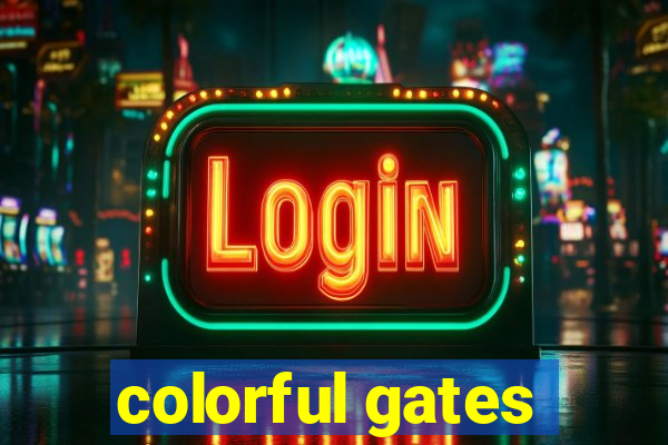 colorful gates