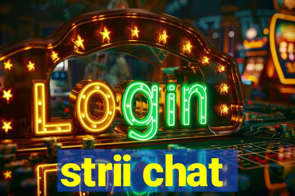 strii chat