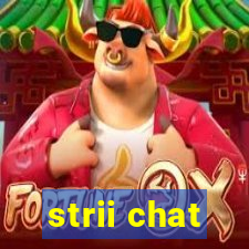 strii chat