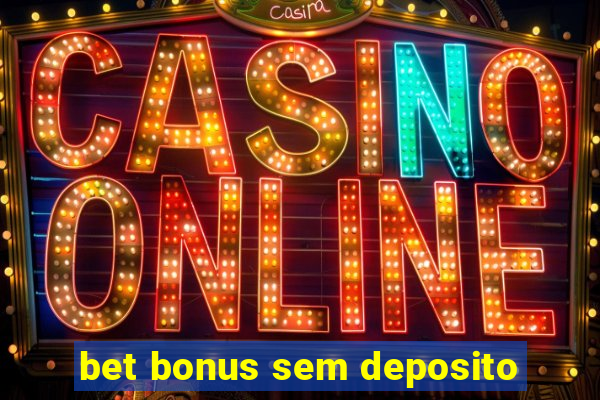 bet bonus sem deposito