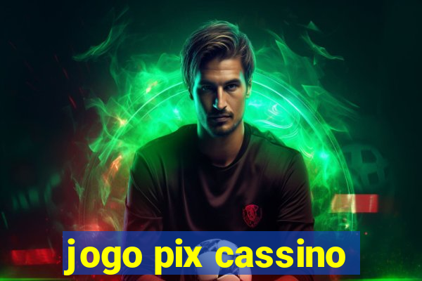 jogo pix cassino