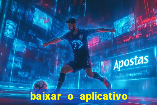 baixar o aplicativo da estrela bet