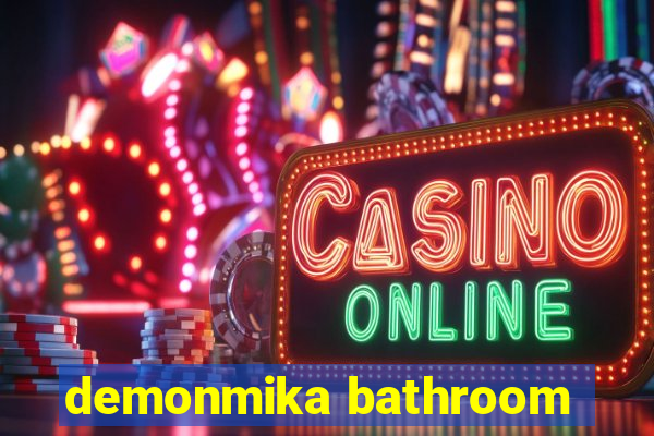 demonmika bathroom