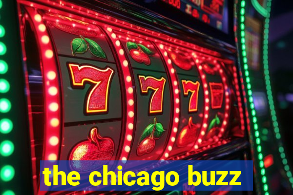 the chicago buzz