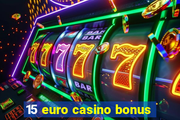 15 euro casino bonus