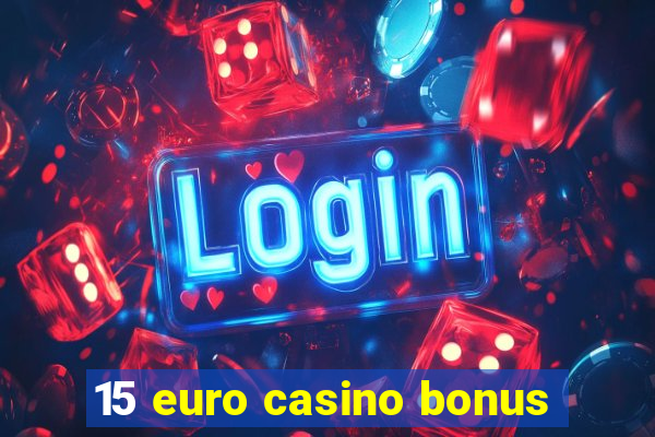 15 euro casino bonus