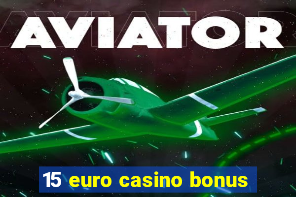 15 euro casino bonus