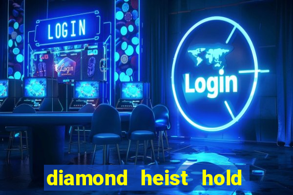 diamond heist hold & win slot free play