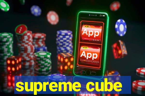 supreme cube