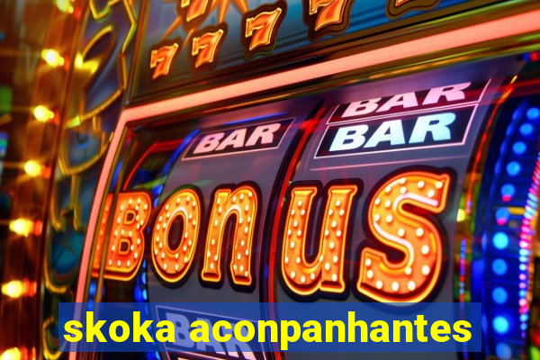 skoka aconpanhantes