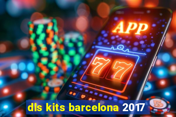 dls kits barcelona 2017