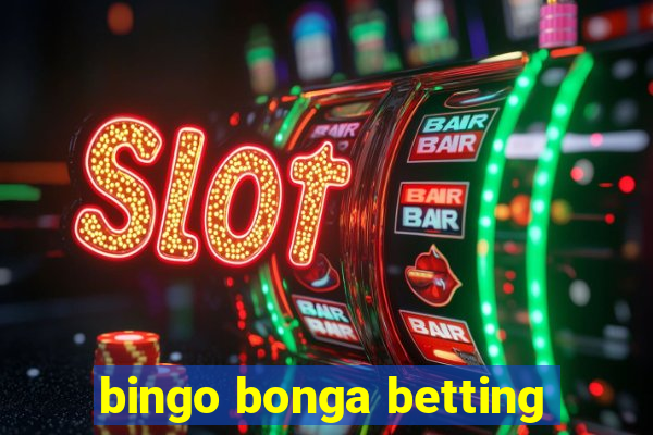 bingo bonga betting