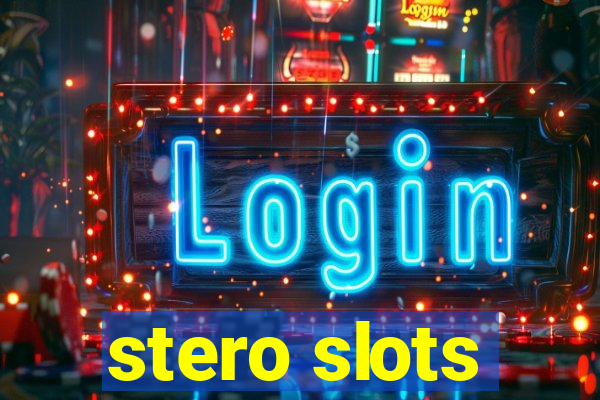 stero slots