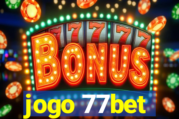 jogo 77bet