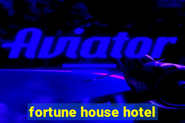 fortune house hotel