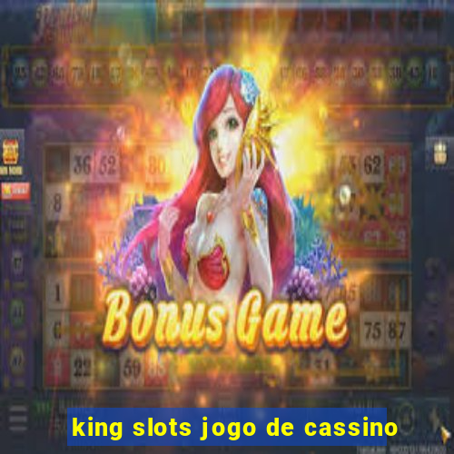 king slots jogo de cassino