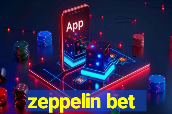 zeppelin bet