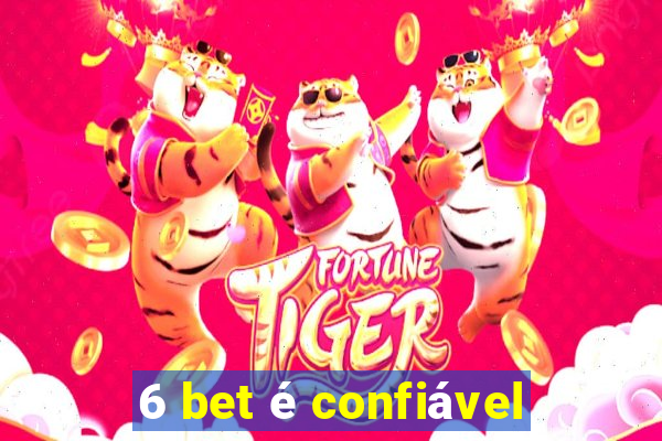 6 bet é confiável