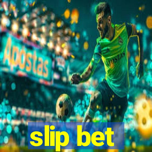 slip bet