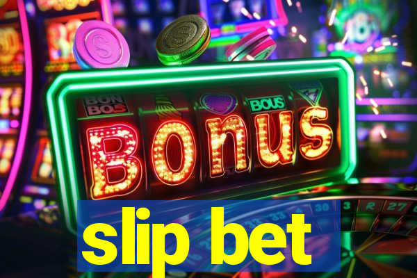 slip bet