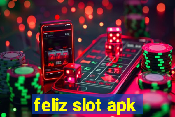 feliz slot apk