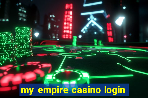 my empire casino login