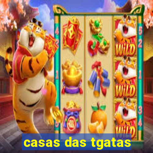 casas das tgatas