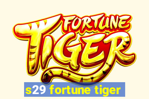 s29 fortune tiger