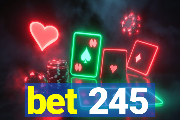 bet 245