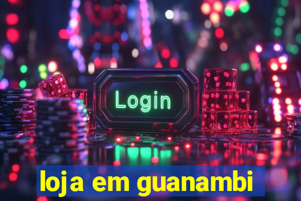 loja em guanambi