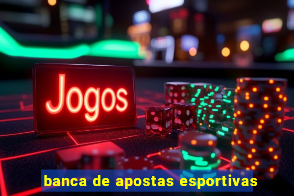 banca de apostas esportivas