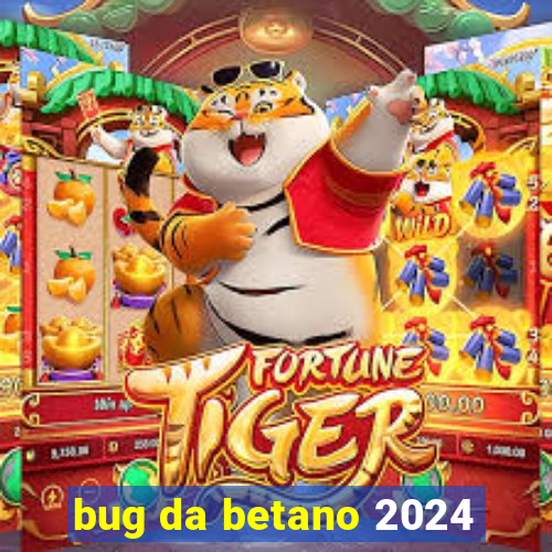 bug da betano 2024