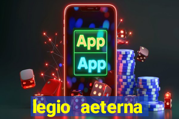 legio aeterna victrix letra