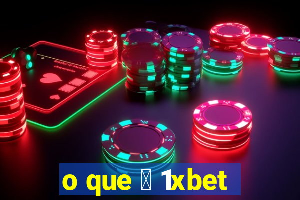 o que 茅 1xbet