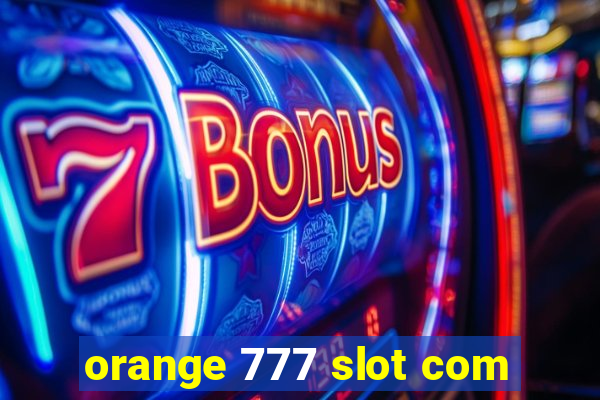 orange 777 slot com