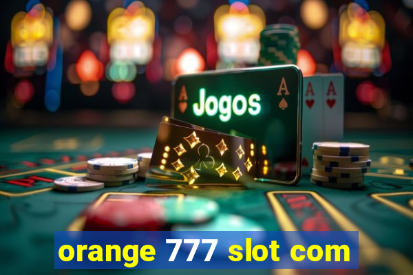 orange 777 slot com