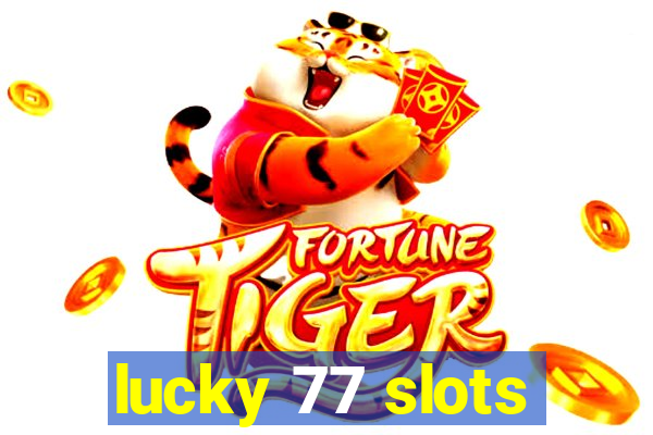 lucky 77 slots