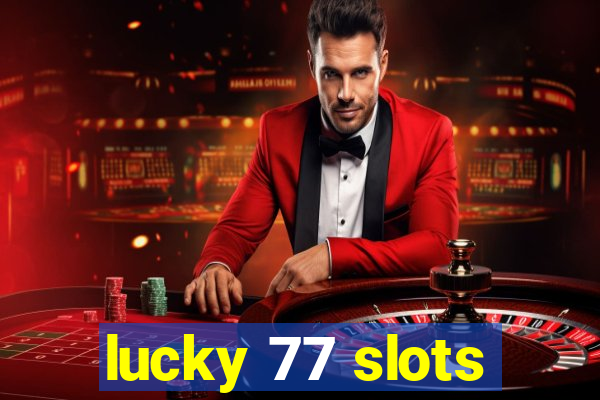 lucky 77 slots