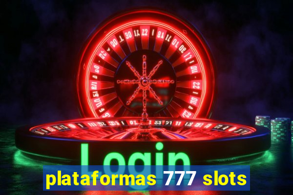 plataformas 777 slots