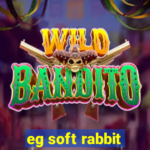 eg soft rabbit