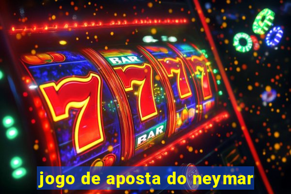 jogo de aposta do neymar