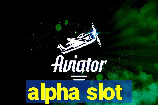 alpha slot