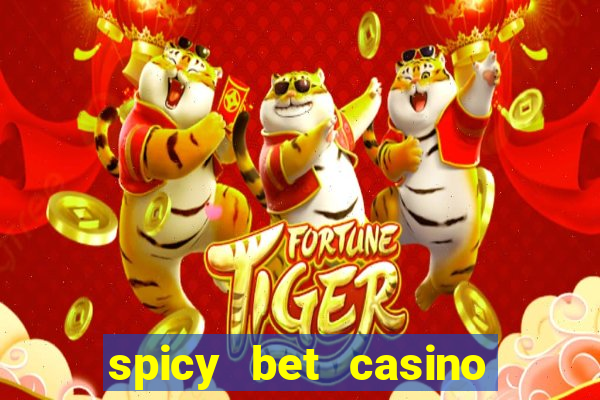 spicy bet casino é confiável