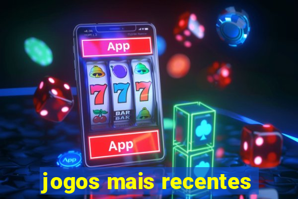 jogos mais recentes